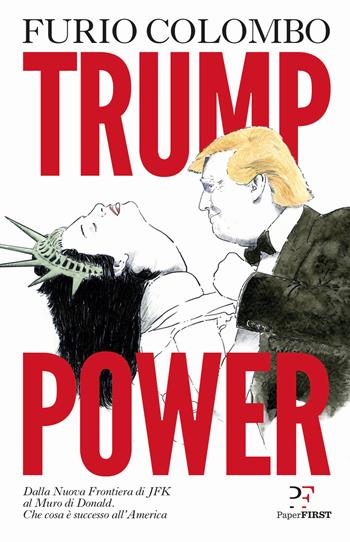 Trump power - Furio Colombo - Libro PaperFIRST 2017 | Libraccio.it