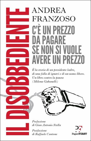 Il disobbediente - Andrea Franzoso - Libro PaperFIRST 2017 | Libraccio.it