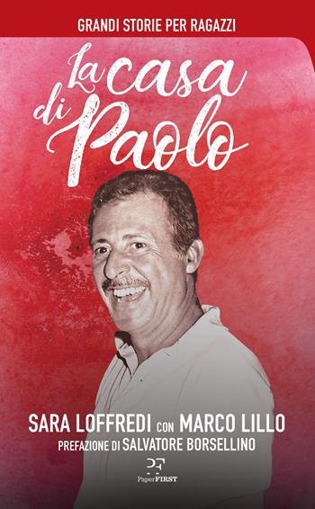 La casa di Paolo - Sara Loffredi, Marco Lillo - Libro PaperFIRST 2020 | Libraccio.it