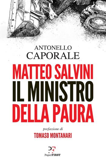 Matteo Salvini. Il ministro della paura - Antonello Caporale - Libro PaperFIRST 2018 | Libraccio.it