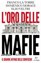 L'oro delle mafie. Il grande affare delle confische