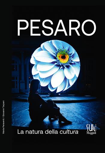Pesaro. La natura della cultura. Ediz. illustrata - Marta Paraventi, Giovanni Tarpani - Libro Maggioli Modulgrafica Document 2025 | Libraccio.it