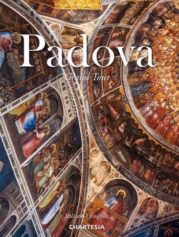Padova. Grand Tour. Ediz. italiana e inglese - Marco Gottardi - Libro Edizioni Chartesia 2022 | Libraccio.it