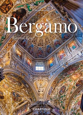 Bergamo. Grand Tour. Ediz. illustrata - Marco Gottardi - Libro Edizioni Chartesia 2023, Grand Tour | Libraccio.it