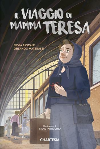 Il viaggio di mamma Teresa. Ediz. illustrata - Silvia Pascale, Orlando Materassi - Libro Edizioni Chartesia 2023, Kids | Libraccio.it