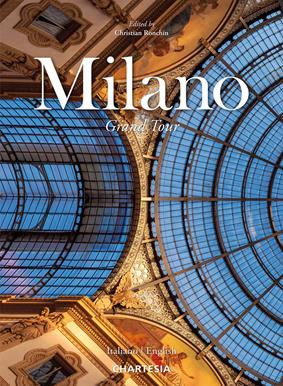 Milano. Grand Tour. Ediz. italiana e inglese - Rosanna Potente - Libro Edizioni Chartesia 2023, Grand Tour | Libraccio.it