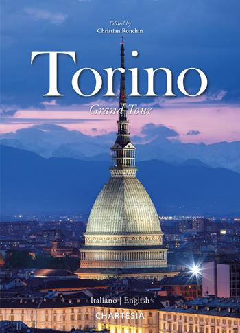 Torino Grand Tour. Ediz. italiana e inglese - Marco Gottardi - Libro Edizioni Chartesia 2025, Grand Tour | Libraccio.it