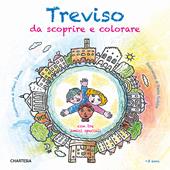 Treviso da scoprire e colorare. Con tre amici speciali. Ediz. a caratteri grandi