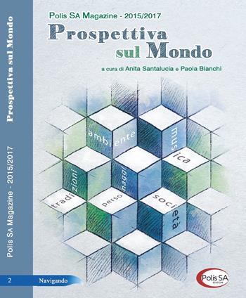 Prospettiva sul mondo. Polis SA Magazine (2015-2017)  - Libro Polis SA Edizioni 2018, Navigando | Libraccio.it