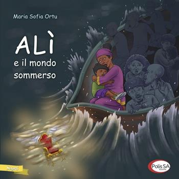Alì e il mondo sommerso - Maria Sofia Ortu - Libro Polis SA Edizioni 2021, Sogni | Libraccio.it