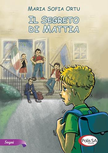Il segreto di Mattia - Maria Sofia Ortu - Libro Polis SA Edizioni 2022, Sogni | Libraccio.it