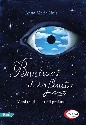 Barlumi d'infinito. Versi tra il sacro e il profano - Anna Maria Noia - Libro Polis SA Edizioni 2022, Passi | Libraccio.it