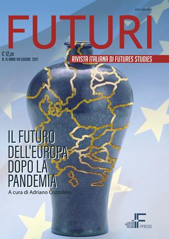 Futuri (2021). Vol. 15: futuro dell'Europa dopo la pandemia, Il.  - Libro Italian Institute for Future 2021, Futuri | Libraccio.it