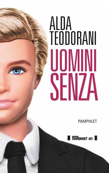 Uomini senza - Alda Teodorani - Libro Fahrenheit 451 2018, I trasversali | Libraccio.it