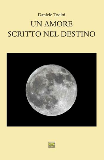 Un amore scritto nel destino - Daniele Todini - Libro Pav Edizioni 2016, Romanzo | Libraccio.it
