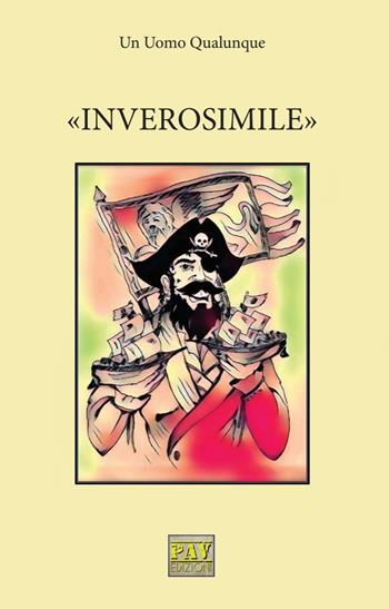 «Inverosimile» - Un Uomo Qualunque - Libro Pav Edizioni 2017, Fantasy | Libraccio.it