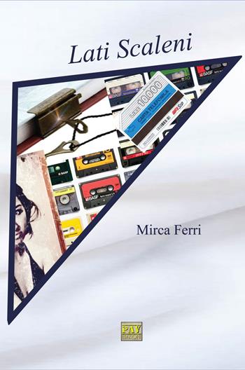 Lati scaleni - Mirca Ferri - Libro Pav Edizioni 2018, Romanzo | Libraccio.it