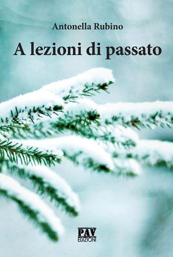A lezioni di passato - Antonella Rubino - Libro Pav Edizioni 2019, Tante storie | Libraccio.it