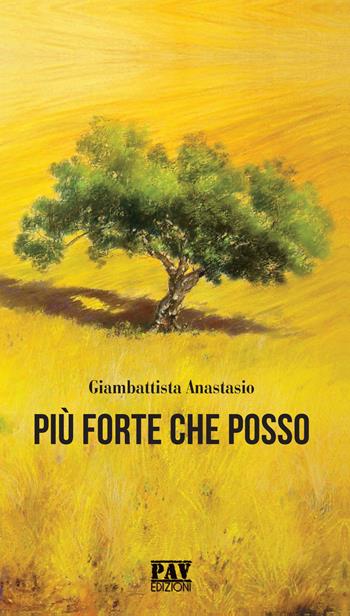 Più forte che posso - Giambattista Anastasio - Libro Pav Edizioni 2019, Aonia | Libraccio.it