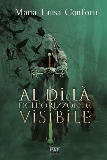 Al di là dell'orizzonte visibile - Maria Luisa Conforti - Libro Pav Edizioni 2019, Storie fantastiche | Libraccio.it