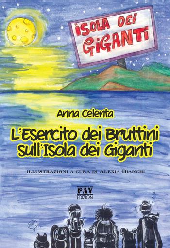 L'esercito dei Bruttini sull'Isola dei Giganti - Anna Celenta - Libro Pav Edizioni 2019, Storie fantastiche | Libraccio.it