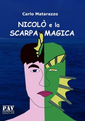 Nicolò e la scarpa magica - Carlo Matarazzo - Libro Pav Edizioni 2019, Fantasy | Libraccio.it
