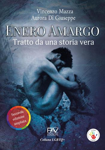 Enero Amargo. Tratto da una storia vera. Ediz. ampliata - Vincenzo Mazza, Aurora Di Giuseppe - Libro Pav Edizioni 2019, LGBTQ+ | Libraccio.it