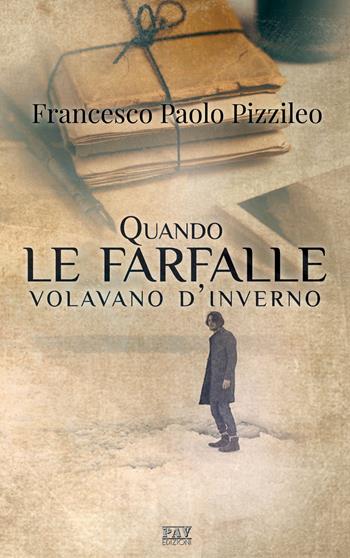 Quando le farfalle volavano d'inverno - Francesco Paolo Pizzileo - Libro Pav Edizioni 2019, Tante storie | Libraccio.it