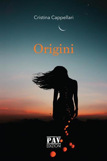 Origini - Cristina Cappellari - Libro Pav Edizioni 2019, Romanzo | Libraccio.it