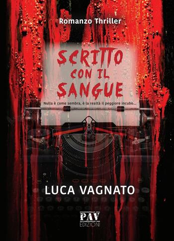 Scritto con il sangue - Luca Vagnato - Libro Pav Edizioni 2019, Romanzo | Libraccio.it
