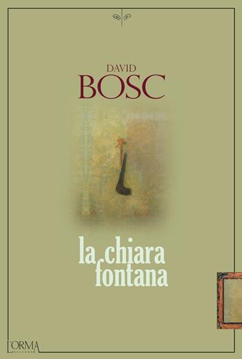 La chiara fontana - David Bosc - Libro L'orma 2017, Kreuzville | Libraccio.it