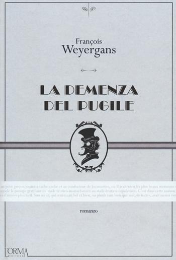 La demenza del pugile - François Weyergans - Libro L'orma 2018, Kreuzville Aleph | Libraccio.it