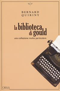 La biblioteca di Gould. Una collezione molto particolare - Bernard Quiriny - Libro L'orma 2018, Kreuzville | Libraccio.it