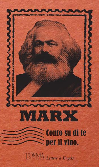 Conto su di te per il vino. Lettere a Engels - Karl Marx - Libro L'orma 2018, I Pacchetti | Libraccio.it