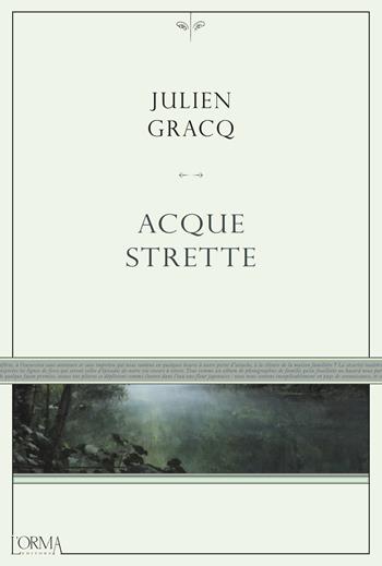 Acque strette - Julien Gracq - Libro L'orma 2018, Kreuzville Aleph | Libraccio.it