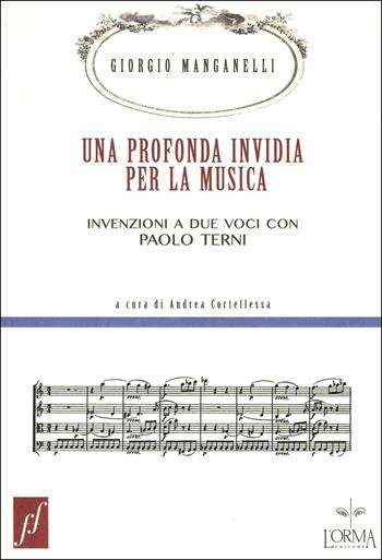 Una profonda invidia per la musica. Invenzioni a due voci con Paolo Terni - Giorgio Manganelli, Paolo Terni - Libro L'orma 2018, Fuoriformato. Nuova serie | Libraccio.it