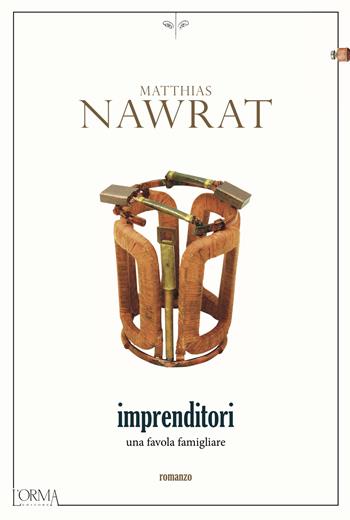 Imprenditori. Una favola famigliare - Matthias Nawrat - Libro L'orma 2019, Kreuzville | Libraccio.it