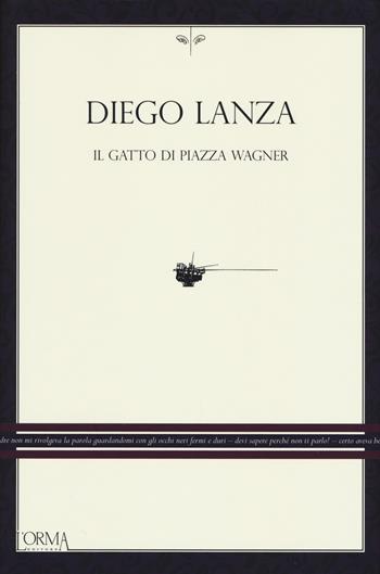Il gatto di piazza Wagner - Diego Lanza - Libro L'orma 2019 | Libraccio.it