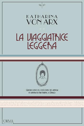 La viaggiatrice leggera - Katharina von Arx - Libro L'orma 2019, Kreuzville Aleph | Libraccio.it