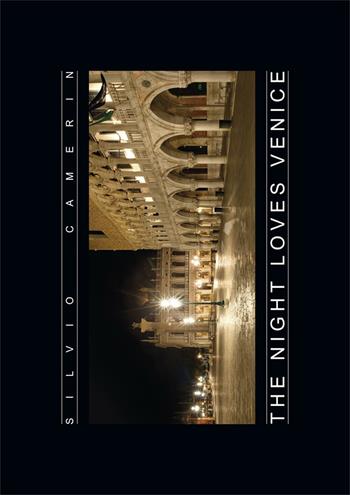 The night loves Venice - Silvio Camerin - Libro Abrabooks 2014, Arte e fotografia | Libraccio.it