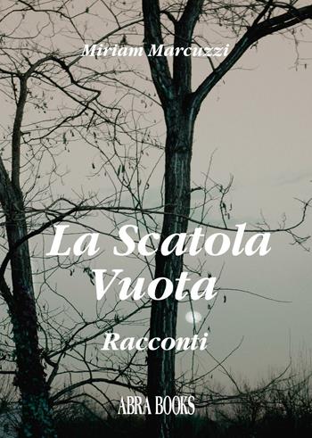 La scatola vuota - Miriam Marcuzzi - Libro Abrabooks 2016 | Libraccio.it