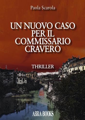 Un nuovo caso per il commissario Cravero - Paola Scarola - Libro Abrabooks 2018 | Libraccio.it