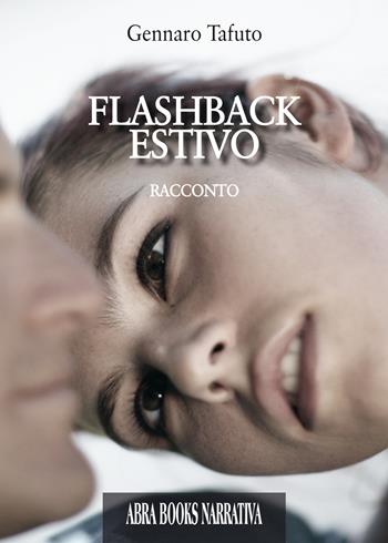Flashback estivo - Gennaro Tafuto - Libro Abrabooks 2018, Narrativa | Libraccio.it