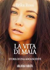 La vita di Maia. Storia di una adolescente