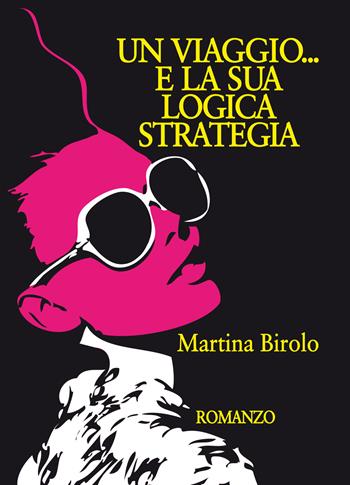 Un viaggio... E la sua logica strategia - Martina Birolo - Libro Abrabooks 2018 | Libraccio.it