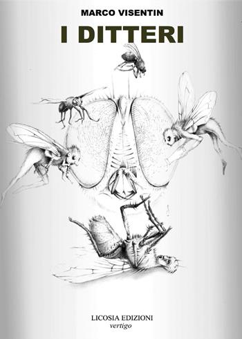 I ditteri - Marco Visentin - Libro Licosia 2017 | Libraccio.it
