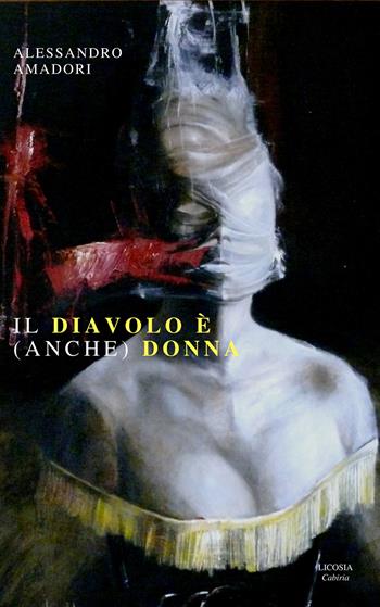 Il diavolo è (anche) donna - Alessandro Amadori - Libro Licosia 2018, Cabiria | Libraccio.it