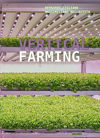 Vertical farming. Ediz. italiana - Bernardo Cigliano, Massimiliano Bellavista - Libro Licosia 2019 | Libraccio.it