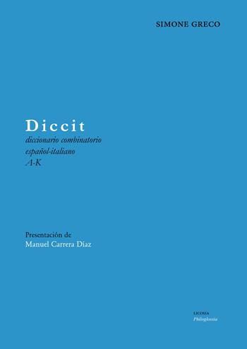 Diccit. Diccionario combinatorio español-italiano - Simone Greco - Libro Licosia 2019, Philoglossia | Libraccio.it