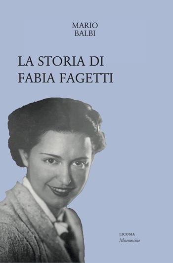 La storia di Fabia Fagetti - Mario Balbi - Libro Licosia 2019, Mnemosine | Libraccio.it
